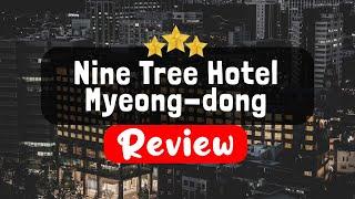 Nine Tree Hotel Myeong-dong Seoul Review - Is This Hotel Worth It?
