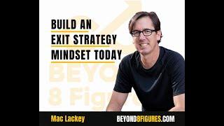 Crafting Your Exit Strategy: Insights from Mac Lackey | Beyond 8 Figures with A.J. Lawrence