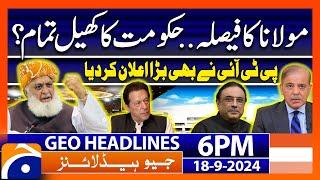 Big Blow to Govt - Fazal-ur-Rehman | Geo News 6 PM Headlines | September 18, 2024