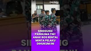 Singgung Panglima TNI! Anak Bos Rental Minta Pelaku Dihukum Ini #merdekaplus