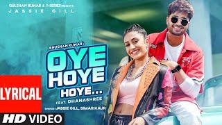 Jassie Gill: Oye Hoye Hoye (LYRICAL) Simar Kaur | Dhanashree| Avvy Sra | Happy R| Bhushan K| Arvindr