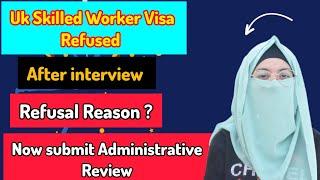 UK Skilled Worker Visa Refused After Interview What to Do Next?