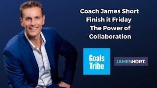 Coach James Short Finish it Friday The Power of Collaboration