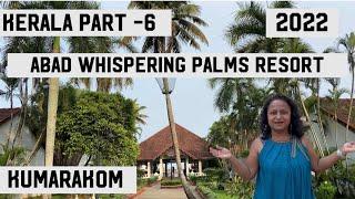 Kerala Travel Series | Episode 6 | ABAD Whispering Palms Kumarakom Backwaters |Resort detailed Tour