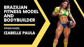 Izabelle Paula: Inspiring Journey of Brazilian Fitness Model and Bodybuilder