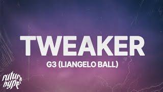 G3 (LiAngelo Ball) - Tweaker (Lyrics)