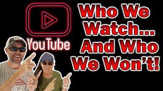 Who We Watch on YouTube and Who We Refuse To Watch!