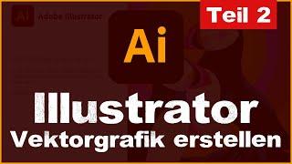 Adobe Illustrator CC 2022 für Anfänger - Vektorgrafik erstellen & Werkzeuge -  Tutorial Teil 2