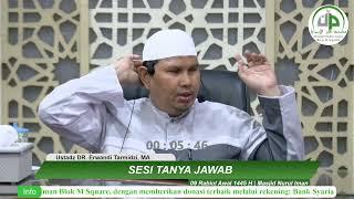 Kajian Sesi Tanya Jawab - Ustadz DR. Erwandi Tarmidzi, MA