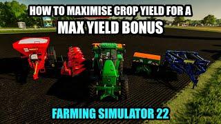 How to maximise crop yield for a MAX YIELD BONUS - FS22 Tutorial | Farming Simulator 22