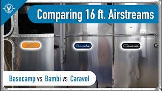 Basecamp vs. Bambi vs. Caravel | Comparing 16 Feet Airstreams