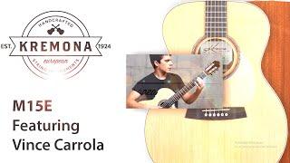 Kremona Guitars: M15E Feat. Vince Carrola