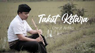 Takut Ketara - Chirut Ardika | Suling Bali Cover by Juni Ardika