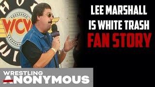 Lee Marshall Is White Trash || WRESTLING ANONYMOUS PODCAST