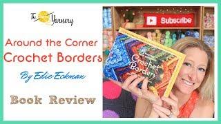 Around the Corner Crochet Borders, by Edie Eckman - Book Review | The Secret Yarnery