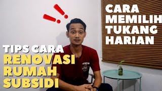 TIPS RENOVASI RUMAH SUBSIDI DAN CARA MEMILIH TUKANG HARIAN