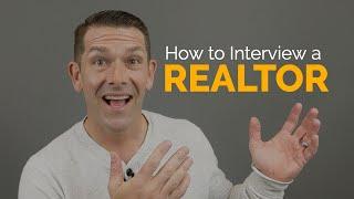 How to Interview a REALTOR when SELLING a Home