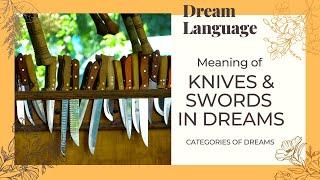 Meaning Of Knives and Swords In Dreams | Biblical & Spiritual Meaning Knives And Swords