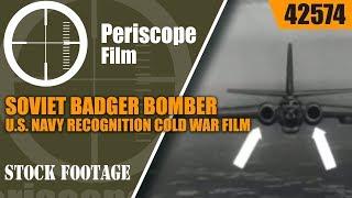 SOVIET BADGER BOMBER  U.S. NAVY RECOGNITION COLD WAR FILM 42574