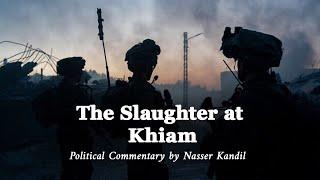 The Slaughter at Khiam   Political Commentary by Nasser Kandil – Nov 22, 2024