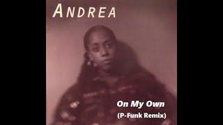 ANDREA - On My Own (P-Funk Remix)