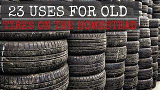 23 Uses for Old Tires on Your Homestead