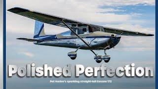 Polished Perfection | Pat Harker's sparkling straight-tail Cessna 172