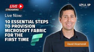  10 Essential Steps to Provision Microsoft Fabric for the First Time