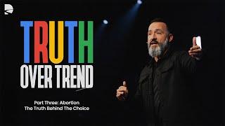 Abortion: The Truth Behind The Choice | Truth Over Trend