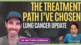 Lung Cancer Update: The Treatment Path I’ve Chosen with Dr. Matthew Lederman