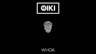 Oiki - Whoa [OFFICIAL 1080P HD AUDIO]