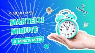 Martelli Minute: .5" Minute Miters