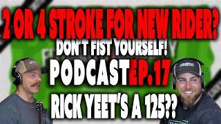 Fit4Moto Pod Ep 17 - Don’t fist yourself, should a new rider get a 2 or 4 stroke? Rick “YEETS” a 125