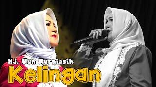 KELINGAN - Hj UUN KURNIASIH