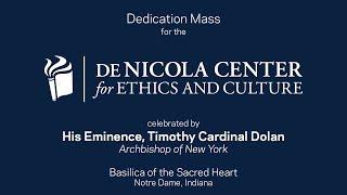 Dedication Mass for the de Nicola Center for Ethics and Culture