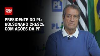Presidente do PL: Bolsonaro cresce com ações da PF | CNN PRIME TIME