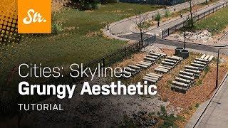 Cities: Skylines — Grungy Aesthetic (Design Guide)