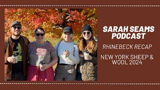 Sarah Seams Podcast Special Episode: Rhinebeck 2024 Recap! Indie Untangled & New York Sheep & Wool!