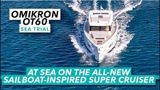 The world's most relaxing long-range cruiser? | Omikron OT60 sea trial | Motor Boat & Yachting