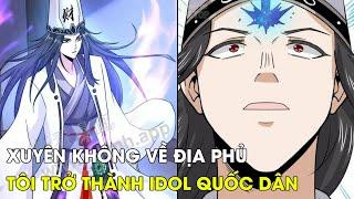 XUYÊN KHÔNG VỀ ĐỊA PHỦ, TÔI TRỞ THÀNH IDOL QUỐC DÂN | REVIEW TRUYỆN TRANH