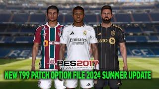 PES 2017 NEW T99 PATCH OPTION FILE 2024 SUMMER UPDATE