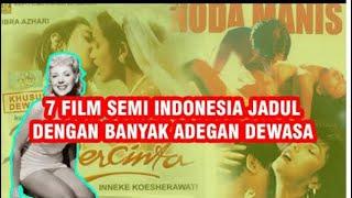 7 Film SEMI Indonesia Jadul dengan banyak adegan dewasa yang paling HOT!! 