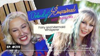 Fairy and Mermaid Whisperer: An Interview with Karen Kay!