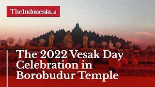 The 2022 Vesak Day Celebration in Borobudur Temple
