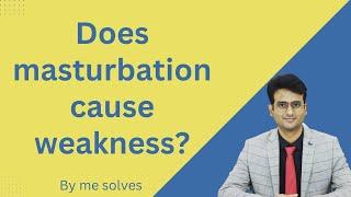 Does masturbation causes weakness? #masturbation #masturbationeffects #sexeducation