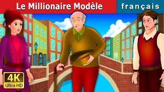 LE MILLIONNAIRE MODELE | Model Millionaire Story | Contes De Fées Français