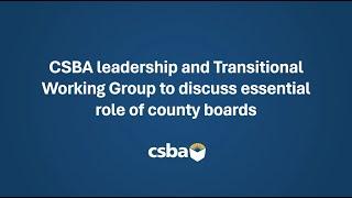 CSBA leadership and Transitional Working Group to discuss essential role of county boards