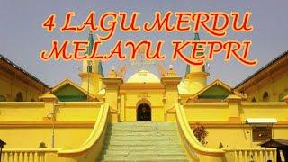 4 LAGU MERDU MELAYU RIAU -  KEPRI