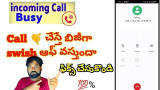 Incoming call busy switch off problem fix solve 100% number busy call Telugu 2023