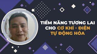 Tiềm năng của ngành Cơ khí - Điện - Tự động hóa trong tương lai